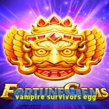 vampire survivors egg